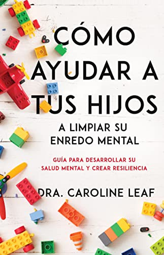 Libro : Como Ayudar A Tus Hijos A Limpiar Su Enredo Mental.