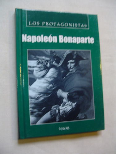 Napoleon Bonaparte. Los Protagonistas Editorial Visor. 