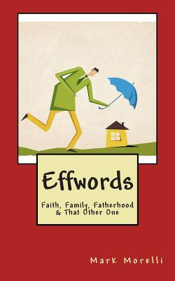 Libro Effwords: Faith, Family, Fatherhood & That Other On...