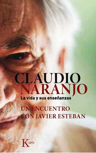 Claudio Naranjo Vida Y Enseñanzas - Libro Nuevo Original
