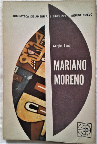 Mariano Moreno - Sergio Becu - Eudeba 1966