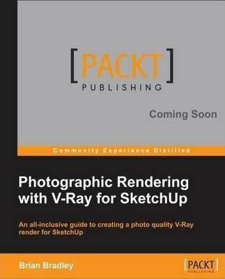 Photographic Rendering With Vray For Sketchup - Brian P. ...