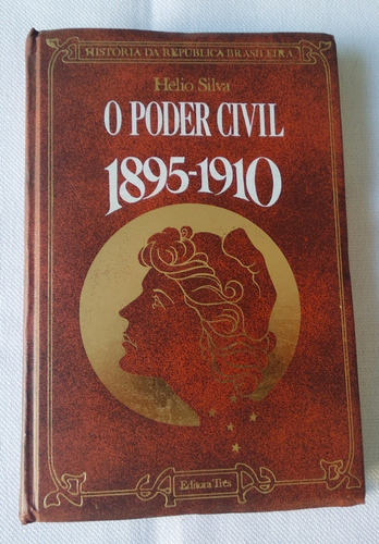 Livro Usado O Poder Civil 1895 1910 Helio Silva Capa Dura