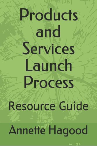 Libro:  Products And Services Launch Process: Resource Guide