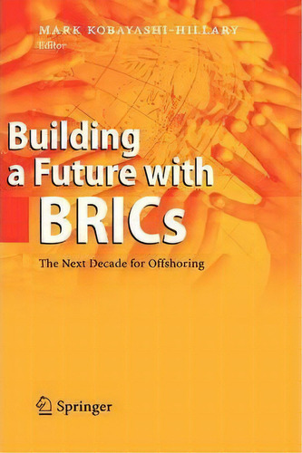 Building A Future With Brics, De Mark Kobayashi-hillary. Editorial Springer Verlag Berlin Heidelberg Gmbh Co Kg, Tapa Dura En Inglés