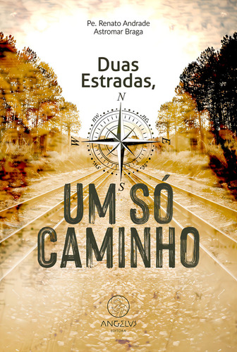 Duas estradas, um só caminho, de Pe. Renato Andrade. Editorial Angelus Editora Ltda.,Angelus Editora, capa mole em português, 2020