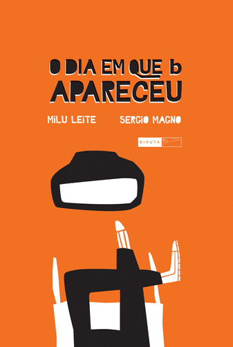 O dia em que b apareceu, de Leite, Milu. Série Sou leitor, sim senhor Editora Biruta Ltda., capa mole em português, 2014