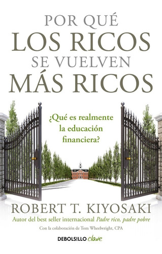 Por Que Los Ricos Se Vuelven Mas Ricos, de Robert T. Kiyosaki. Serie 0 Editorial Debolsillo, tapa blanda en español, 2022