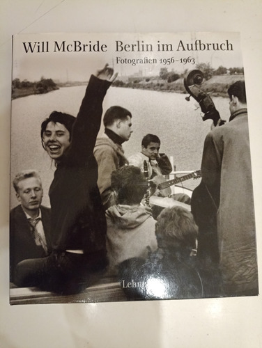 Berlín Im Aufbruch Will Mcbride 