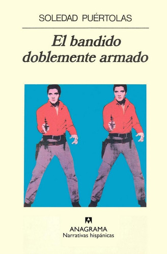 Bandido Doblemente Armado, El, De Puértolas, Soledad. Editorial Anagrama, Tapa Pasta Dura, Edición 1a En Español, 1987