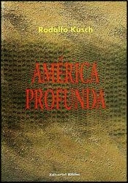 Imagen 1 de 6 de America Profunda - Rodolfo Kusch - Libro Nuevo - Biblos