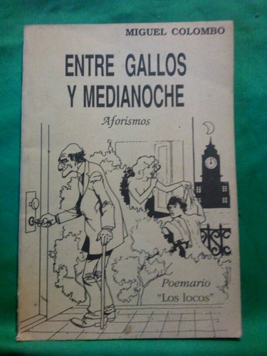 Entre Gallos Y Medianoche Aforismos - Miguel Colombo