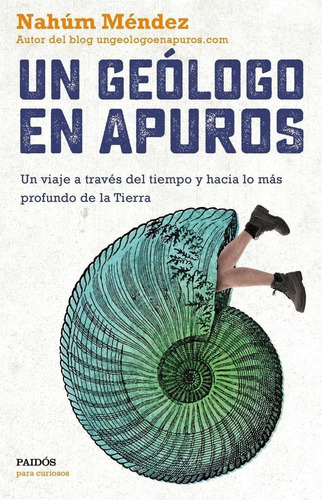 Libro: Un Geologo En Apuros. Mendez Chazarra, Nahum. Paidos