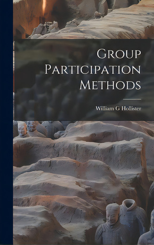 Group Participation Methods, De Hollister, William G.. Editorial Hassell Street Pr, Tapa Dura En Inglés
