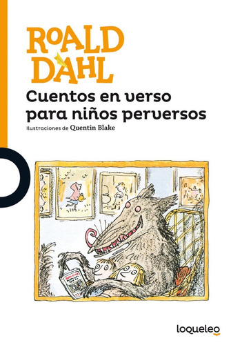 Cuentos En Verso Para Niños Perversos, De Roald Dahl. Editorial Loqueleo, Tapa Blanda En Castellano, 2019