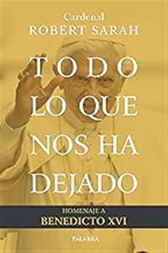 Todo Lo Que Nos Ha Dejado. Homenaje A Benedicto Xvi (mundo Y