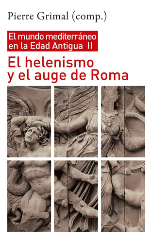 El Helenismo Y El Auge De Roma - Pierre Grimal