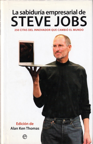 La Sabiduría Empresarial De Steve Jobs. Alan Ken Thomas