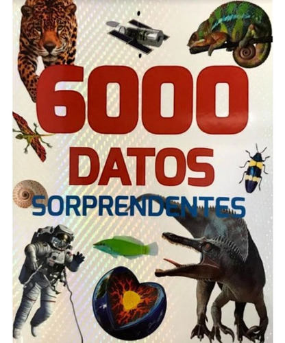 6000 Datos Sorprendentes / Libro Ciencias