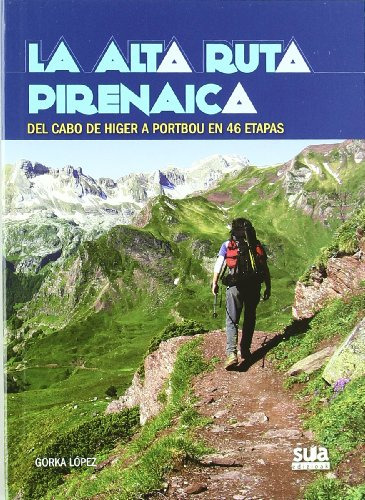 La Alta Ruta Pirenaica: Del Cabo De Higer A Portbou En 46 Et