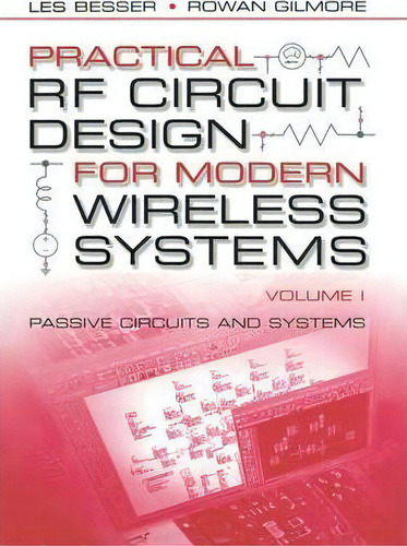 Practical Rf Circuit Design For Modern Wireless Systems: Passive Circuits And Systems Vol I, De Les Besser. Editorial Artech House Publishers, Tapa Dura En Inglés