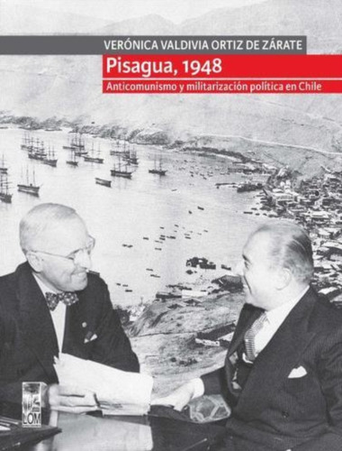 Libro Pisagua, 1948: Libro Pisagua, 1948, De Veronica Valdivia. Editorial Lom, Tapa Blanda En Castellano