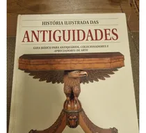 Comprar História Ilustrada Das Antiguidades: Guia Básico Para Antiquários, Colecionadores E Apreciadores De Arte - Huon Mallalieu, Editora Nobel, Capa Dura, 1a Edição, Português, 1999.