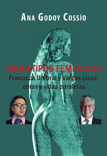 Arquetipos Femeninos Francisco Umbral Vargas Llosa - Godo...