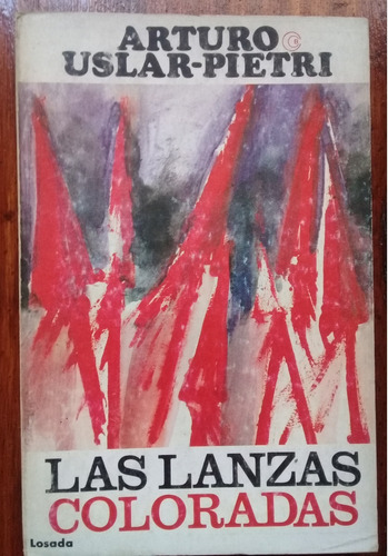 Las Lanzas Coloradas. Arturo Uslar Pietri -ed. Losada-