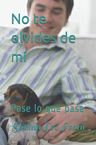 No Te Olvides De Mi: Pase Lo Que Pase