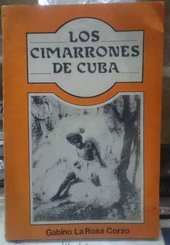 Los Cimarrones De Cuba - Gabino La Rosa Corzo&-.