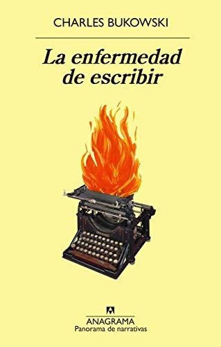 La Enfermedad De Escribir: 1037 (panorama De Narrativas), De Bukowski, Charles. Editorial Anagrama, Tapa Tapa Blanda En Español