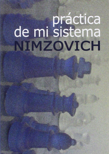 Practica De Mi Sistema - Nimzovich - Ajedrez