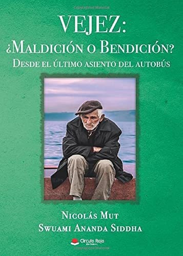 Libro Vejez: ¿maldición O Bendición? Desde El Último Asiento