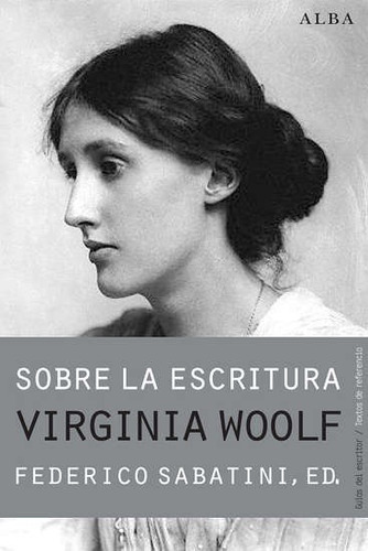 Sobre La Escritura, De Virginia Woolf. Editorial Alba En Español