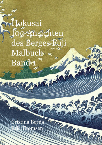 Hokusai 100 Ansichten Des Berges Fuji Malbuch Band 1: , de Berna, Cristina., vol. 1. Editorial Vesternaes, tapa pasta blanda, edición 1 en español, 2023