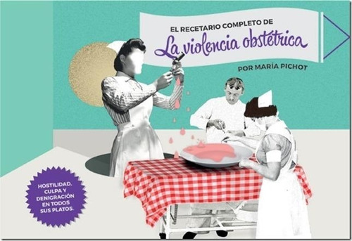 Recetario Completo De La Violencia Obstetrica, El - Maria Pi