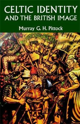Libro Celtic Identity And The British Image - Murray Pitt...