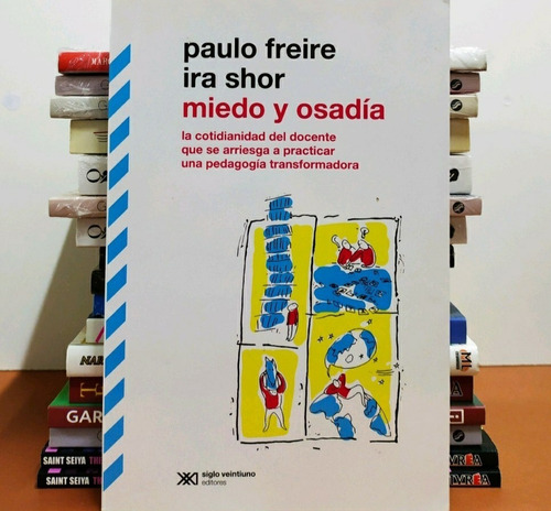 Miedo Y Osadía - Paulo Freire / Ira Shor - Siglo Xxi