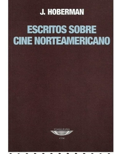 Escritos Sobre Cine Norteamericano (coleccion Cine) - Hobe*-