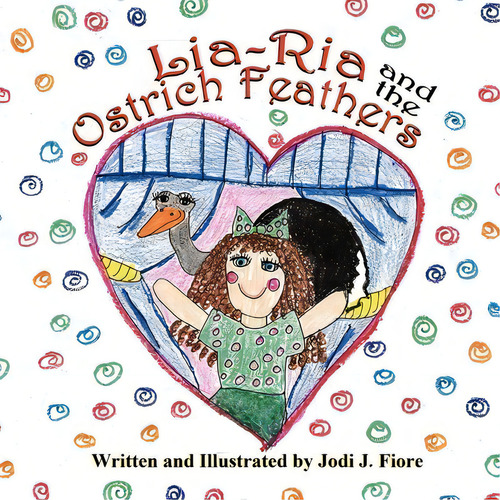 Lia-ria And The Ostrich Feathers, De Jodi J Fiore., Vol. 1. Editorial Mirror Publishing, Tapa Blanda En Inglés
