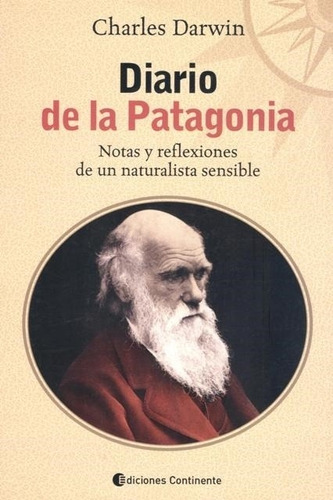 Diario De La Patagonia - Charles Darwin, de Darwin, Charles. Editorial Continente, tapa blanda en español, 2006