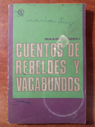 Cuentos De Rebeldes Y Vagabundos. M. Gorki (quimantú, 1972)