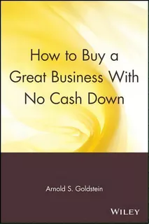 How To Buy A Great Business With No Cash Down, De Arnold S. Goldstein. Editorial John Wiley & Sons Inc, Tapa Blanda En Inglés