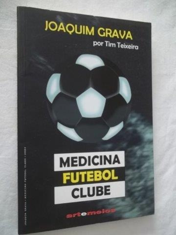 * Medicina Futebol Clube - Joaquim Grava - Livro