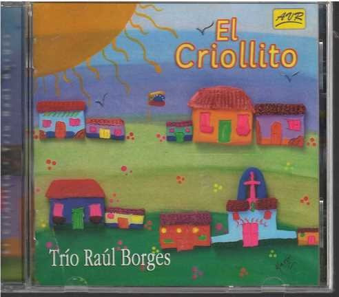 Cd - Trio Raul Borges / El Criollito - Original Y Sellado