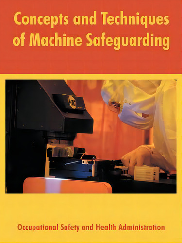 Concepts And Techniques Of Machine Safeguarding, De United States Department Of Labor., Vol. 1. Editorial Intl Law & Taxation Publ, Tapa Blanda En Inglés