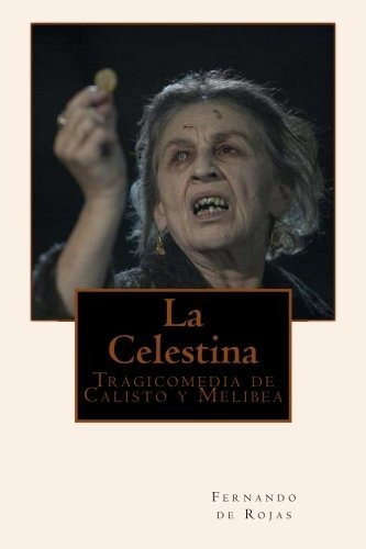 La Celestina: Tragicomedia De Calisto Y Melibea