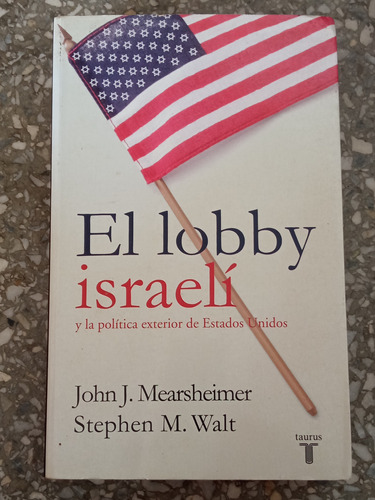 El Lobby Israelí - John J. Mearsheimer & Stephen M Walt