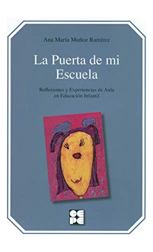 La Puerta De Mi Escuela: Reflexiones Y Experiencias De Aula